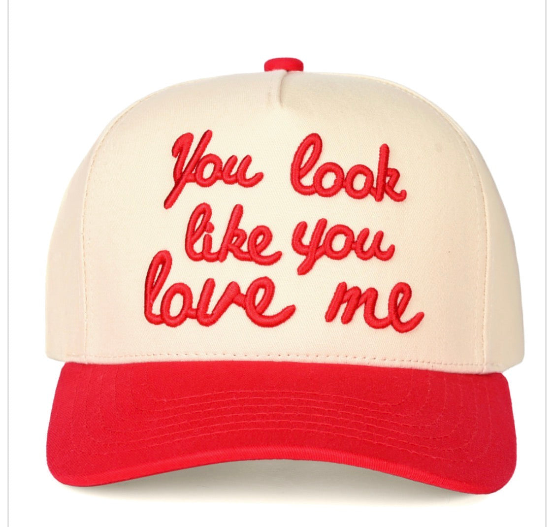 You Look Like You Love Me Hat