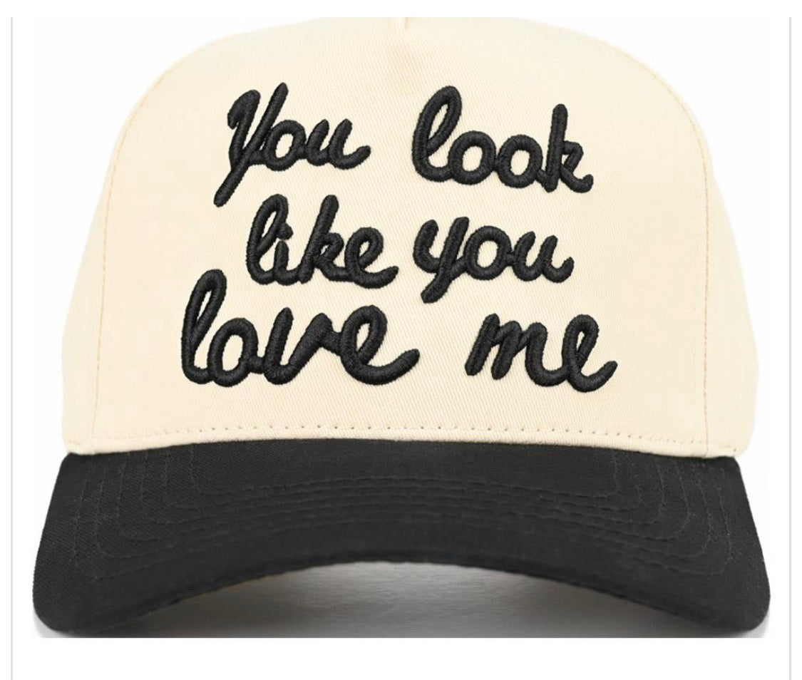 You Look Like You Love Me Hat