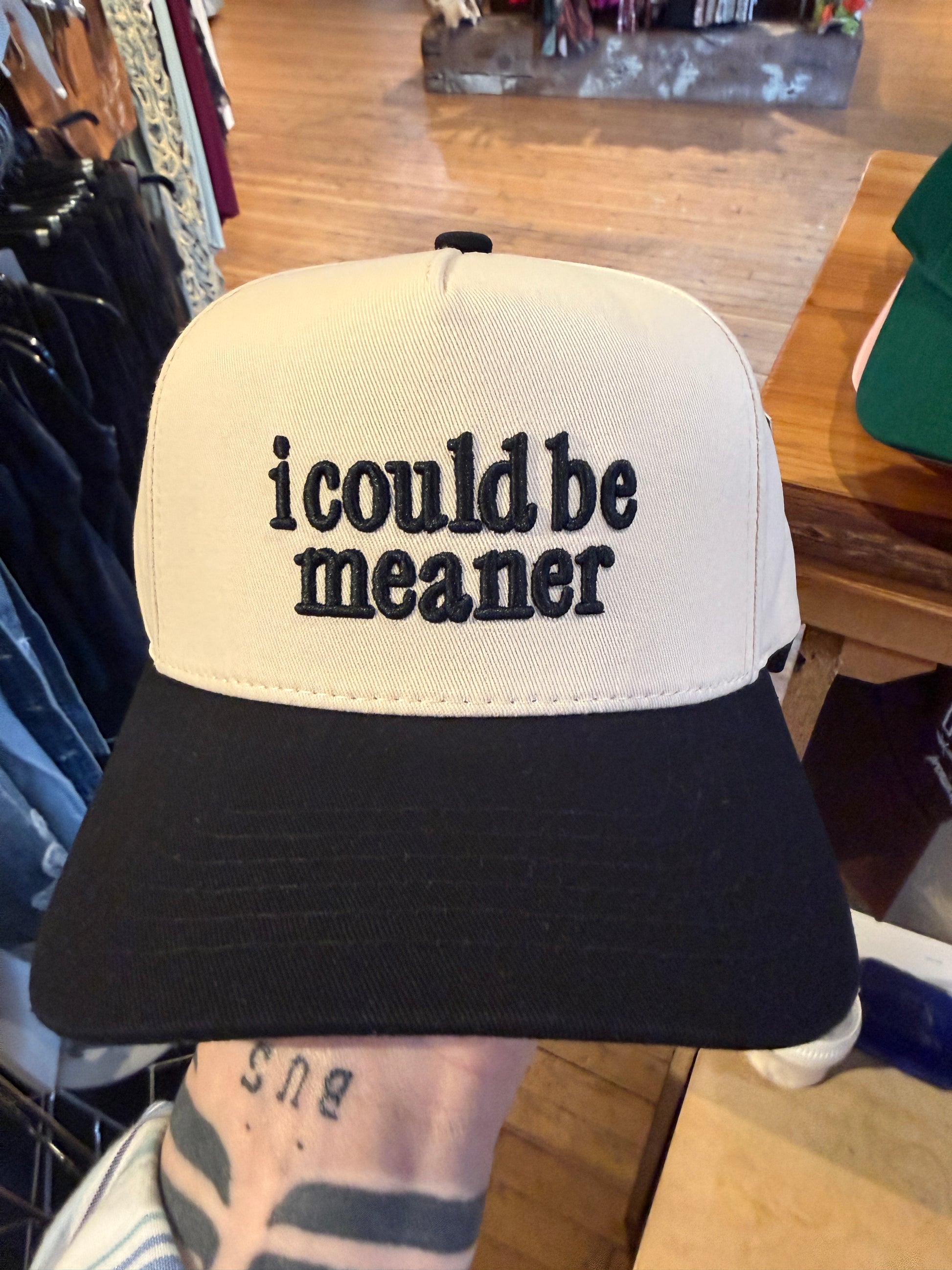 I Could Be Meaner Hat